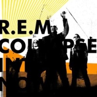 R.E.M. - Collapse Into Now (2011)