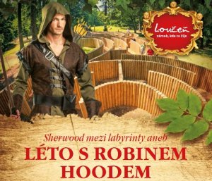 Sherwood mezi labyrinty z&aacute;mku Loučeň & letn&iacute; dobrodružstv&iacute; s Robinem Hoodem