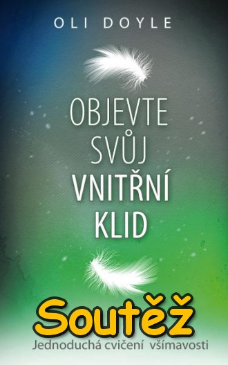 SOUTĚŽ o knihu - Objevte svůj vnitřní klid SOUTĚŽ o knihu - Objevte svůj vnitřní klid