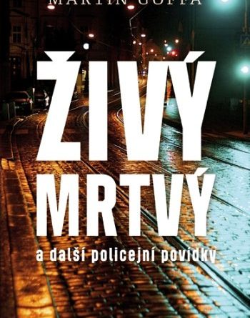 Živ&yacute; mrtv&yacute; a dal&scaron;&iacute; policejn&iacute; pov&iacute;dky