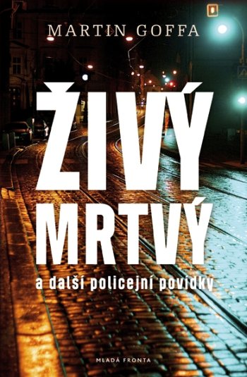 Živ&yacute; mrtv&yacute; a dal&scaron;&iacute; policejn&iacute; pov&iacute;dky