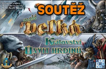 SOUTĚŽ o roz&scaron;&iacute;řen&iacute; hry MAL&Aacute; VELK&Aacute; KR&Aacute;LOVSTV&Iacute; - &Uacute;svit hrdinů