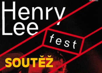 SOUTĚŽ o vstupenky na HENRY LEE FEST v Brně