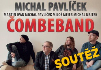 SOUTĚŽ o vstupenky na Michala PAVL&Iacute;ČKA a Čombeband do Pardubic