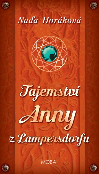 Naďa Hor&aacute;kov&aacute; - Tajemstv&iacute; Anny z Lampersdorfu