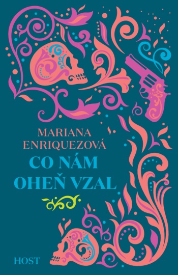 Mariana Enr&iacute;quez - Co n&aacute;m oheň vzal