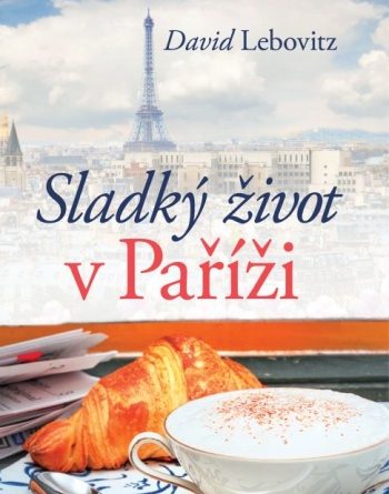 David Lebovitz - Sladký život v Paříži