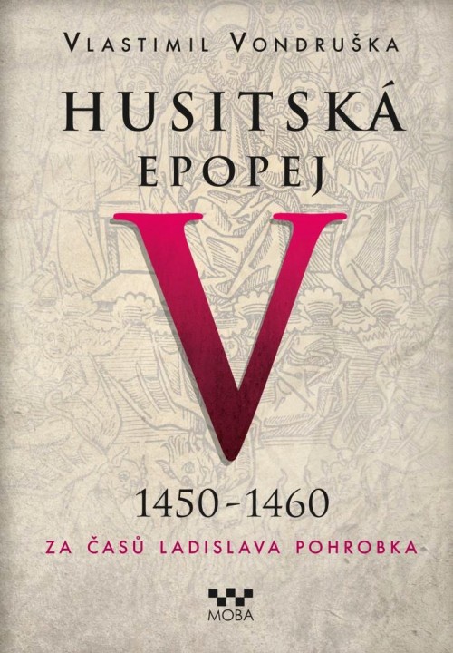 HUSITSK&Aacute; EPOPEJ V. - Za časů Ladislava Pohrobka