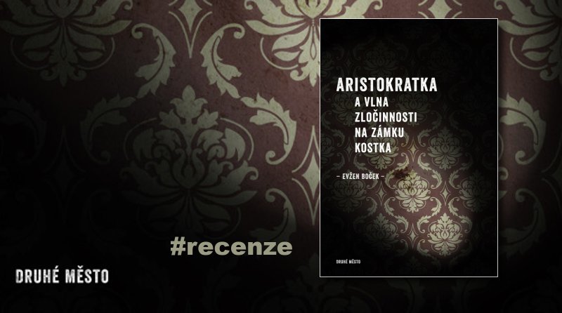 Aristokratka a vlna zločinnosti na zámku Kostka