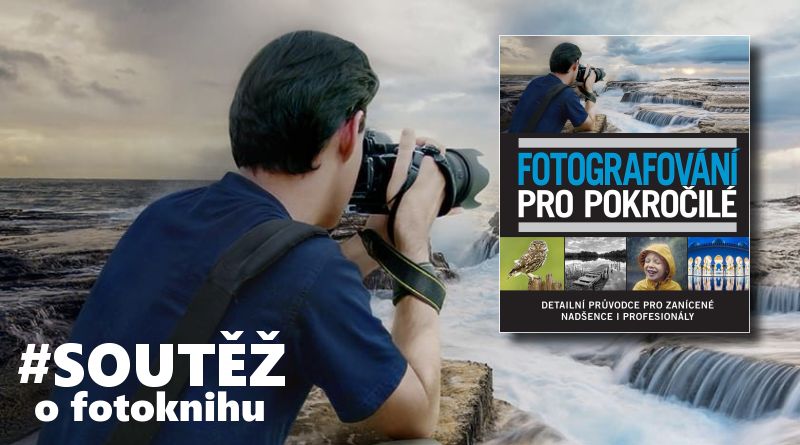 Fotografování pro pokročilé - soutěž o knihu