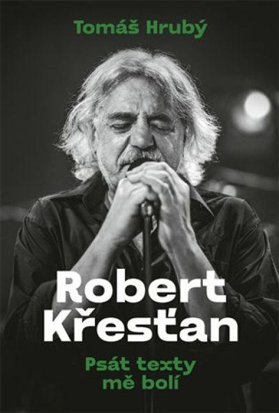Robert Křesťan - Psát texty mě bolí